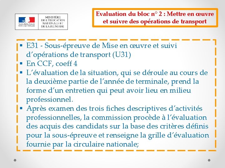 Evaluation du bloc n° 2 : Mettre en œuvre et suivre des opérations de