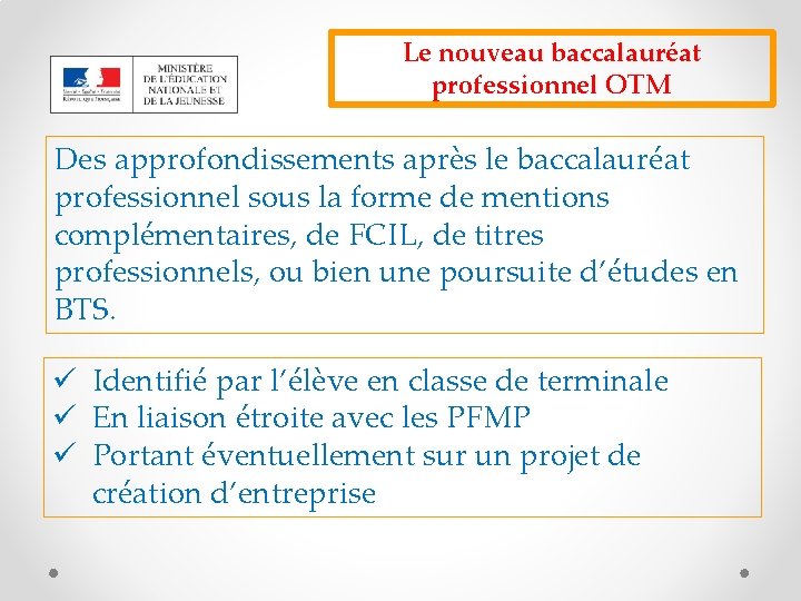 Le nouveau baccalauréat professionnel OTM Des approfondissements après le baccalauréat professionnel sous la forme