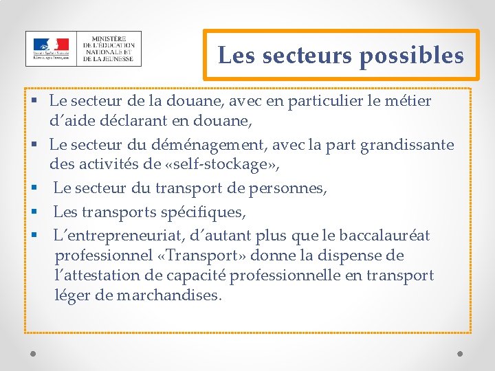 Les secteurs possibles § Le secteur de la douane, avec en particulier le métier