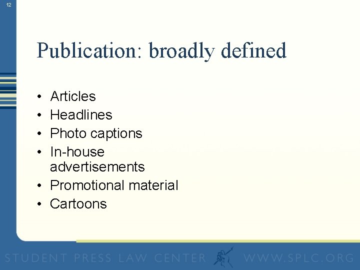 12 Publication: broadly defined • • Articles Headlines Photo captions In-house advertisements • Promotional