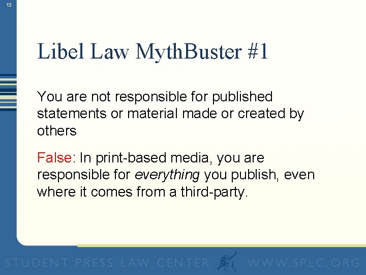 13 Libel Law Myth. Buster #1 You are not responsible for published statements or