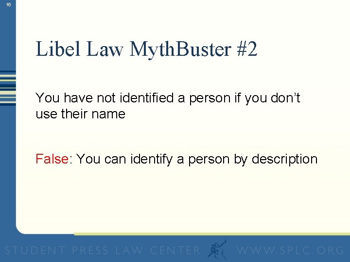 16 Libel Law Myth. Buster #2 You have not identified a person if you