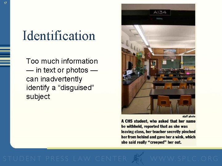 17 Identification Too much information — in text or photos — can inadvertently identify