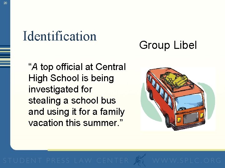 20 Identification “A top official at Central High School is being investigated for stealing