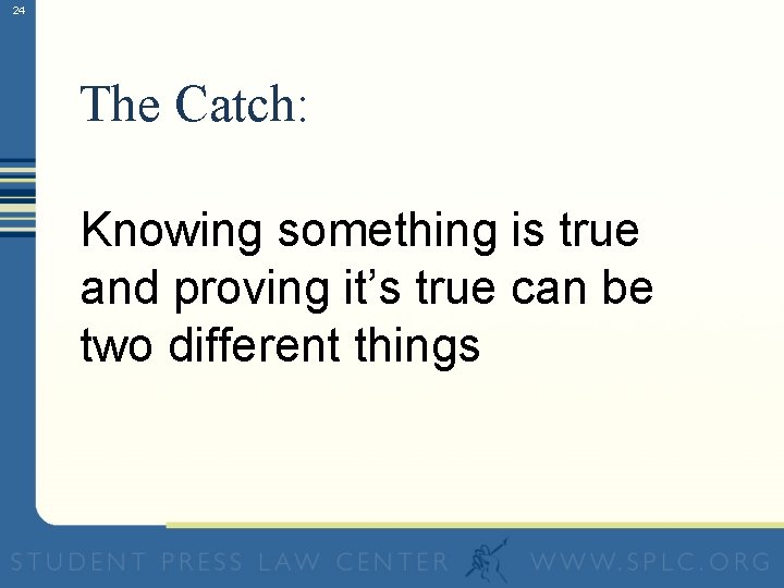 24 The Catch: Knowing something is true and proving it’s true can be two