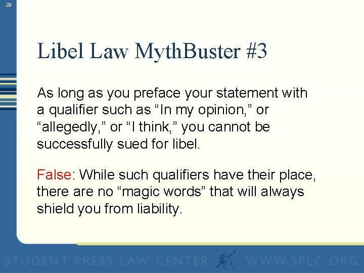 29 Libel Law Myth. Buster #3 As long as you preface your statement with