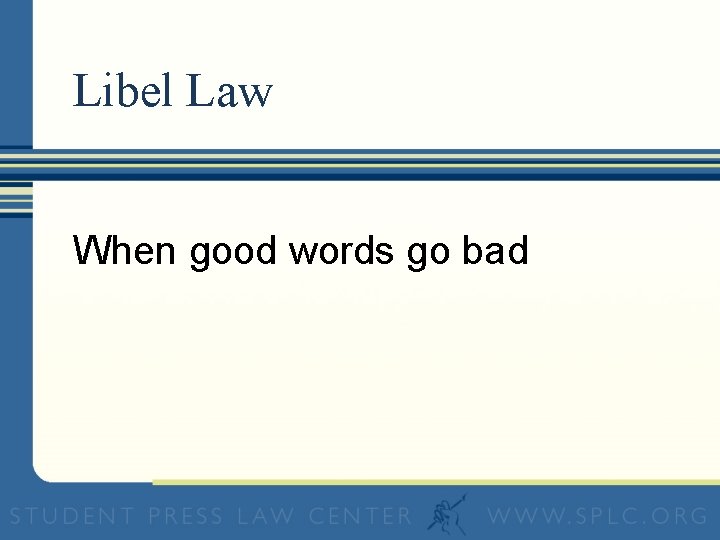 Libel Law When good words go bad 