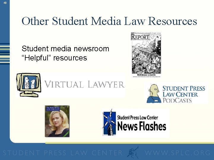 48 Other Student Media Law Resources Student media newsroom “Helpful” resources 