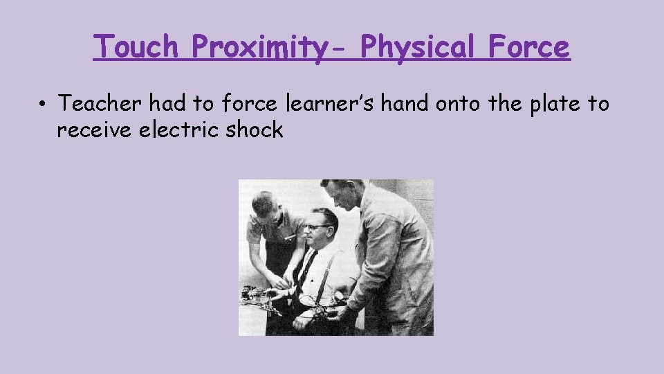 Touch Proximity- Physical Force • Teacher had to force learner’s hand onto the plate