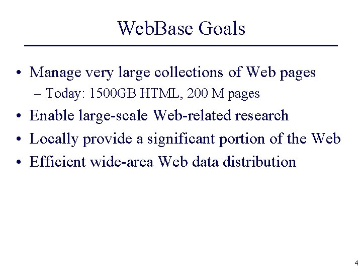 Web. Base Goals • Manage very large collections of Web pages – Today: 1500