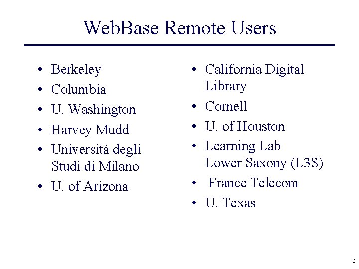 Web. Base Remote Users • • • Berkeley Columbia U. Washington Harvey Mudd Università