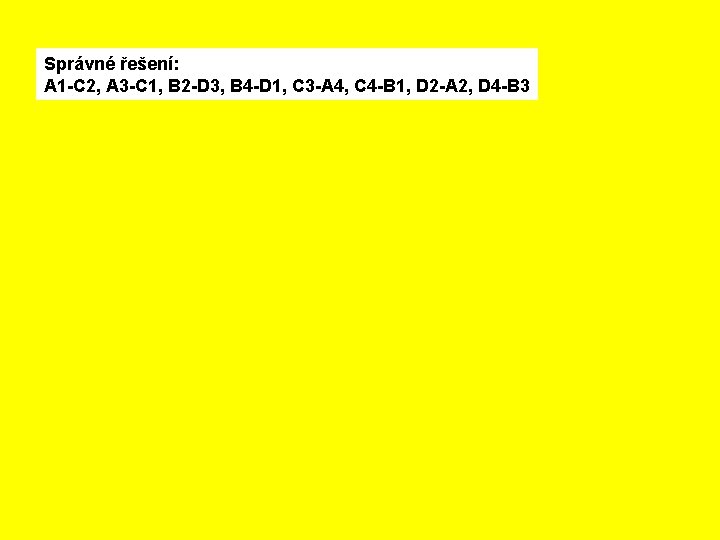 Správné řešení: A 1 -C 2, A 3 -C 1, B 2 -D 3,