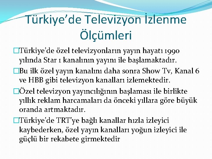 Türkiye’de Televizyon İzlenme Ölçümleri �Türkiye’de özel televizyonların yayın hayatı 1990 yılında Star 1 kanalının