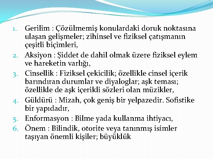 1. 2. 3. 4. 5. 6. Gerilim : Çözülmemiş konulardaki doruk noktasına ulaşan gelişmeler;