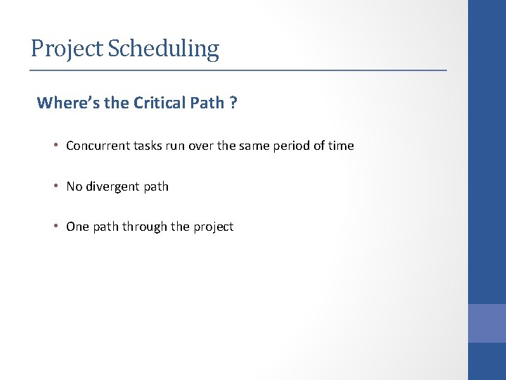 Project Scheduling Where’s the Critical Path ? • Concurrent tasks run over the same