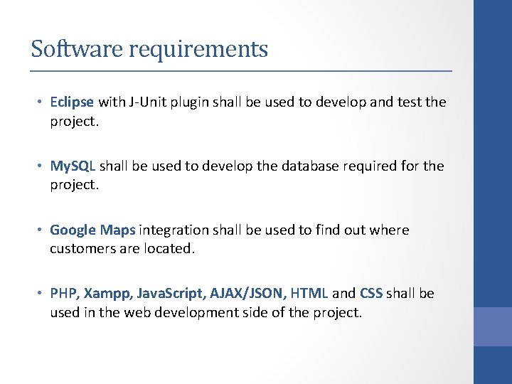 Software requirements • Eclipse with J-Unit plugin shall be used to develop and test