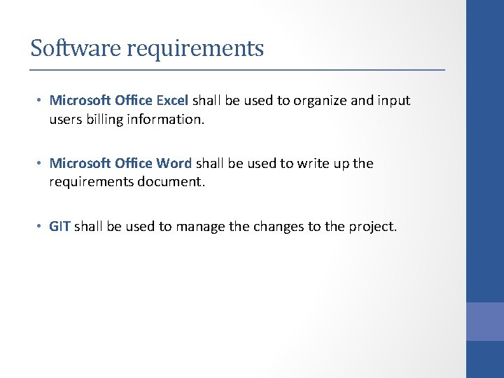 Software requirements • Microsoft Office Excel shall be used to organize and input users