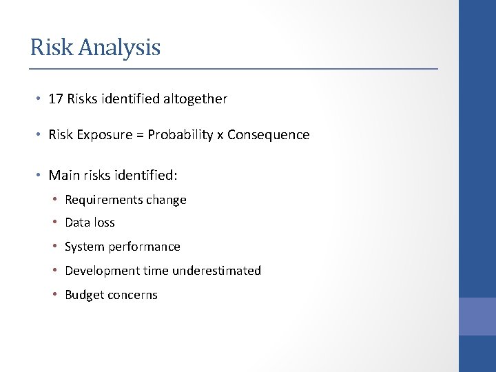 Risk Analysis • 17 Risks identified altogether • Risk Exposure = Probability x Consequence