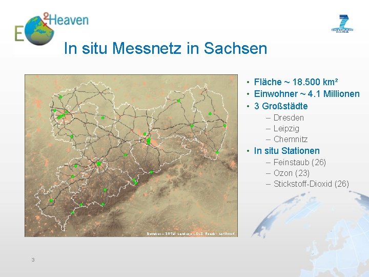 In situ Messnetz in Sachsen • Fläche ~ 18. 500 km² • Einwohner ~