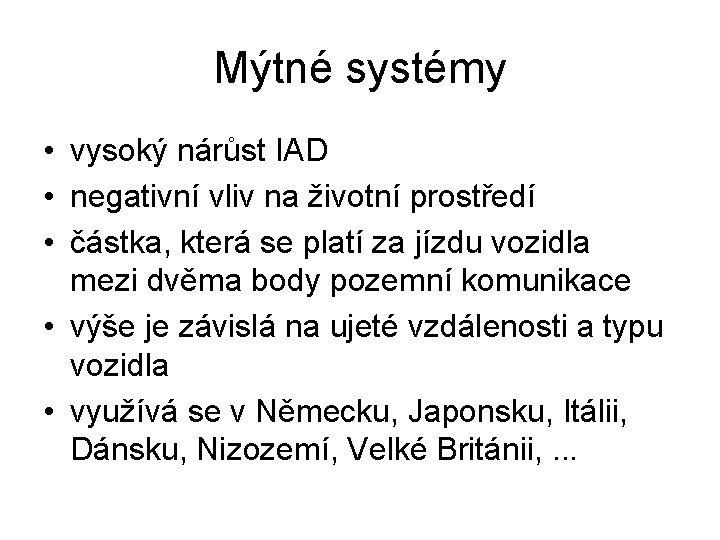 Mýtné systémy • vysoký nárůst IAD • negativní vliv na životní prostředí • částka,