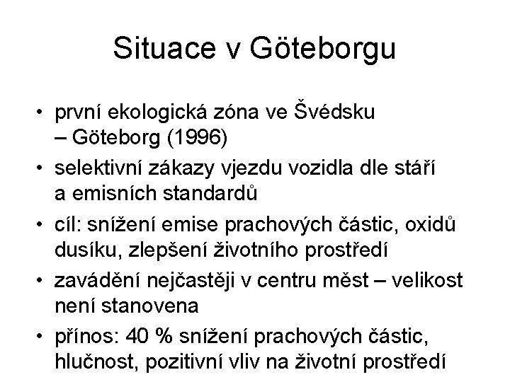 Situace v Göteborgu • první ekologická zóna ve Švédsku – Göteborg (1996) • selektivní