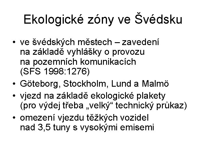 Ekologické zóny ve Švédsku • ve švédských městech – zavedení na základě vyhlášky o