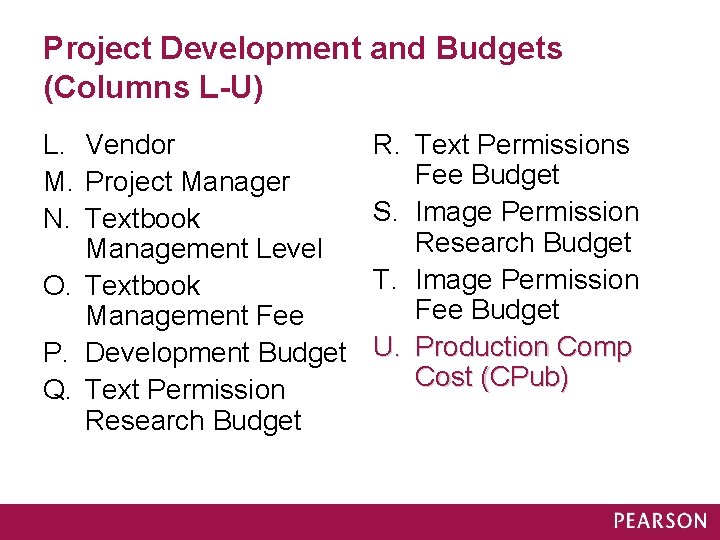 Project Development and Budgets (Columns L-U) L. Vendor M. Project Manager N. Textbook Management