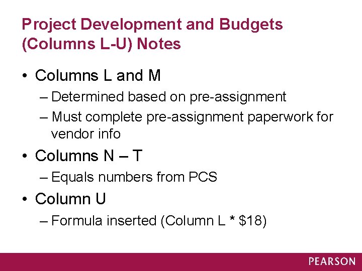 Project Development and Budgets (Columns L-U) Notes • Columns L and M – Determined