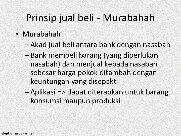 Prinsip jual beli - Murabahah • Murabahah – Akad jual beli antara bank dengan