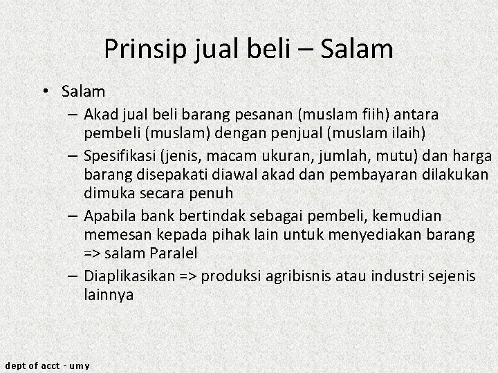 Prinsip jual beli – Salam • Salam – Akad jual beli barang pesanan (muslam