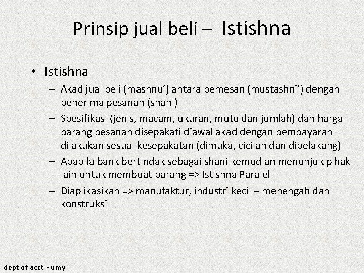 Prinsip jual beli – Istishna • Istishna – Akad jual beli (mashnu’) antara pemesan