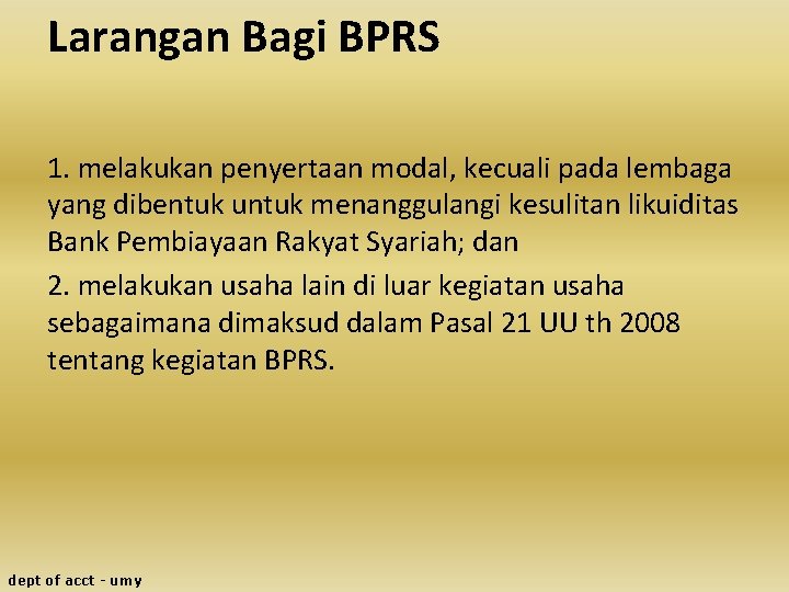 Larangan Bagi BPRS 1. melakukan penyertaan modal, kecuali pada lembaga yang dibentuk untuk menanggulangi