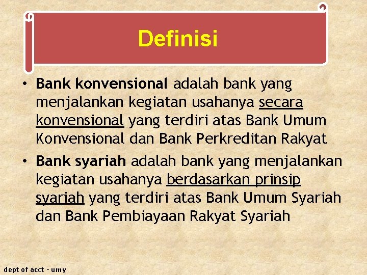 Definisi • Bank konvensional adalah bank yang menjalankan kegiatan usahanya secara konvensional yang terdiri