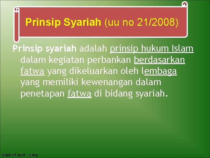 Prinsip Syariah (uu no 21/2008) Prinsip syariah adalah prinsip hukum Islam dalam kegiatan perbankan