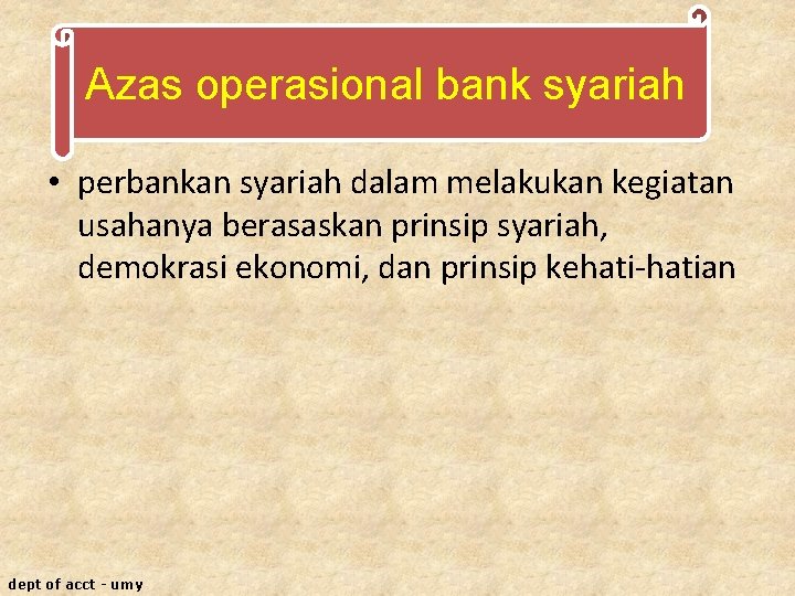 Azas operasional bank syariah • perbankan syariah dalam melakukan kegiatan usahanya berasaskan prinsip syariah,