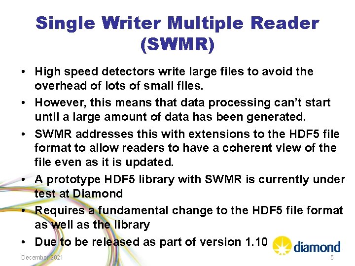 Single Writer Multiple Reader (SWMR) • High speed detectors write large files to avoid