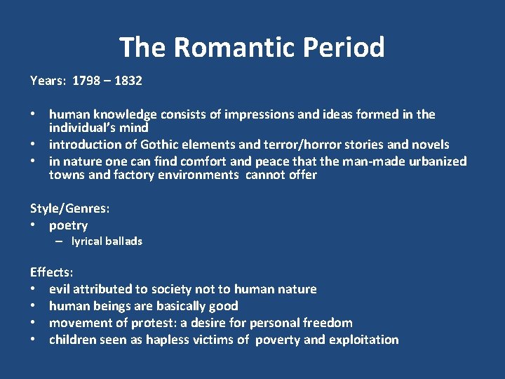The Romantic Period Years: 1798 – 1832 • human knowledge consists of impressions and