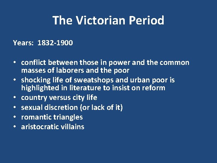 The Victorian Period Years: 1832 -1900 • conflict between those in power and the