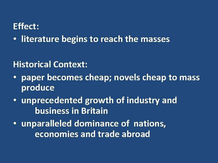 Effect: • literature begins to reach the masses Historical Context: • paper becomes cheap;