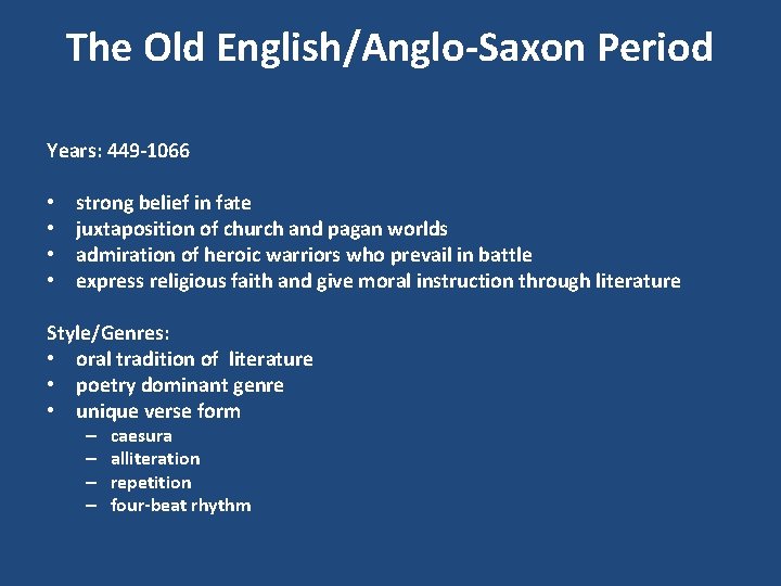 The Old English/Anglo-Saxon Period Years: 449 -1066 • • strong belief in fate juxtaposition