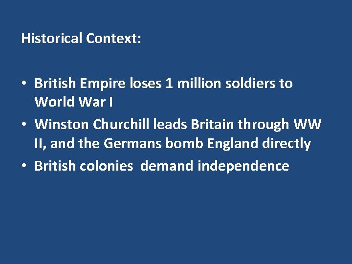 Historical Context: • British Empire loses 1 million soldiers to World War I •