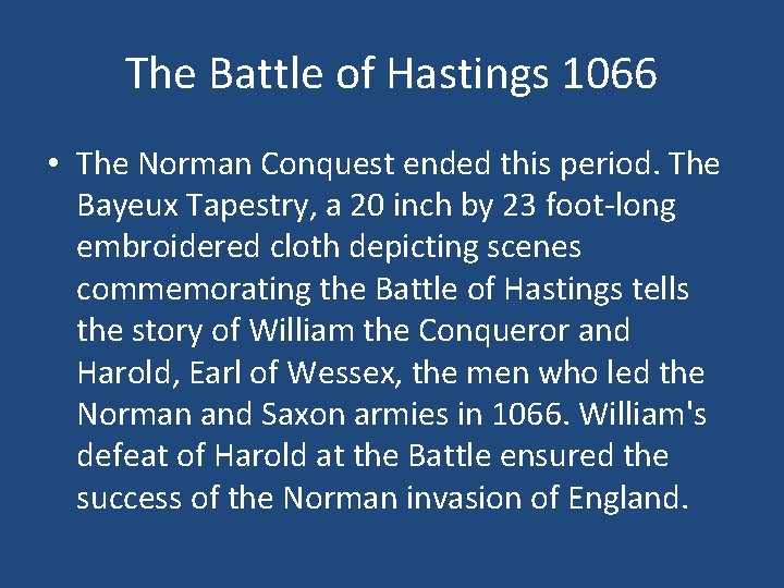The Battle of Hastings 1066 • The Norman Conquest ended this period. The Bayeux