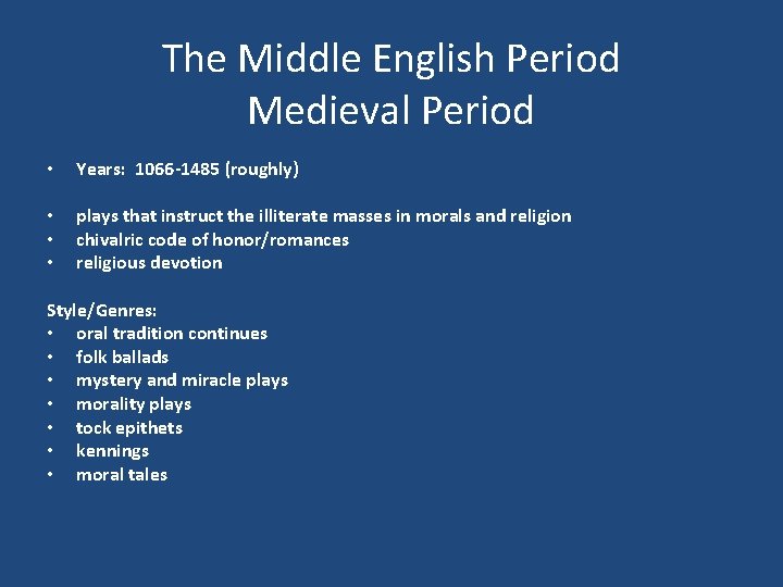 The Middle English Period Medieval Period • Years: 1066 -1485 (roughly) • • •