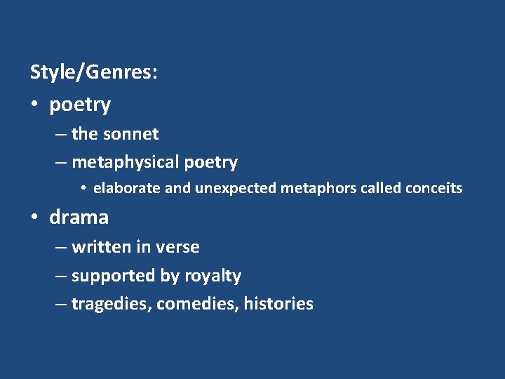 Style/Genres: • poetry – the sonnet – metaphysical poetry • elaborate and unexpected metaphors