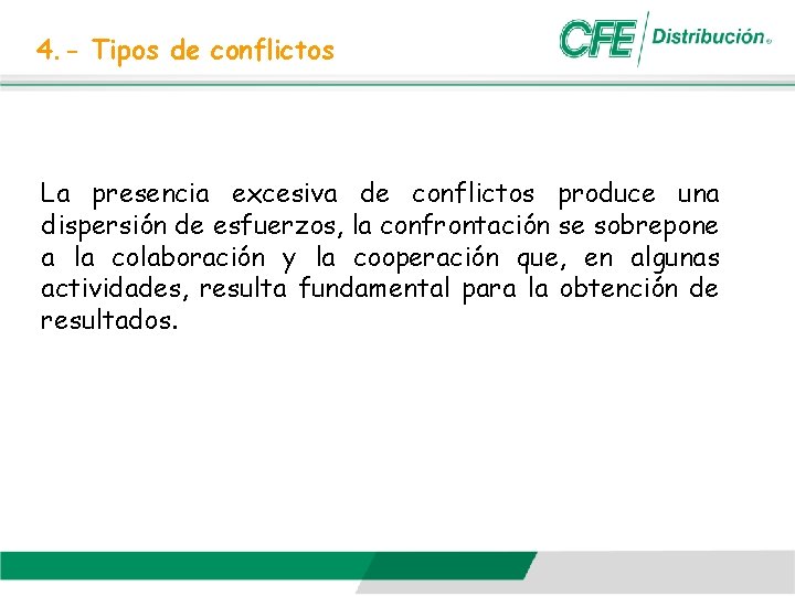 4. - Tipos de conflictos La presencia excesiva de conflictos produce una dispersión de
