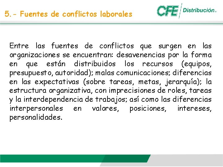 5. - Fuentes de conflictos laborales Entre las fuentes de conflictos que surgen en