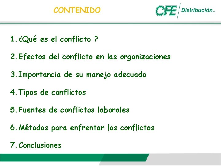 CONTENIDO 1. ¿Qué es el conflicto ? 2. Efectos del conflicto en las organizaciones