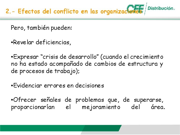 2. - Efectos del conflicto en las organizaciones Pero, también pueden: • Revelar deficiencias,