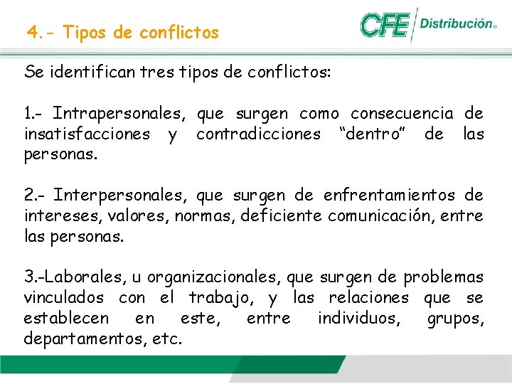 4. - Tipos de conflictos Se identifican tres tipos de conflictos: 1. - Intrapersonales,