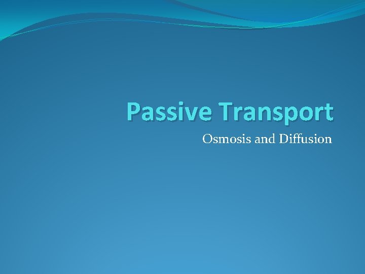 Passive Transport Osmosis and Diffusion 